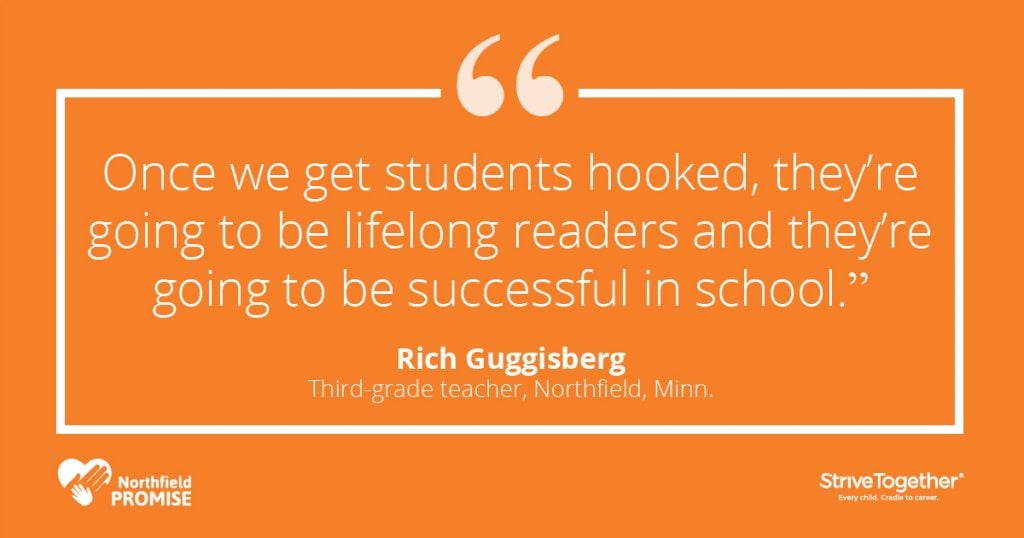 "Once we get students hooked, they're going to be lifelong readers and they're going to be successful in school." - Rich Guggisberg, third-grade teacher, Northfield, Minn.