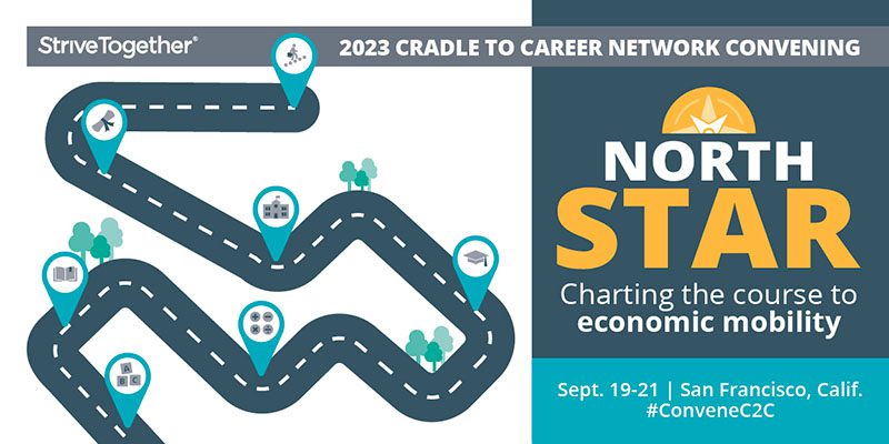 StriveTogether 2023 Cradle to Career Network Convening North Start | Charting the course to economic mobility