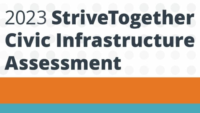 2023 StriveTogether Civic Infrastructure Assessment