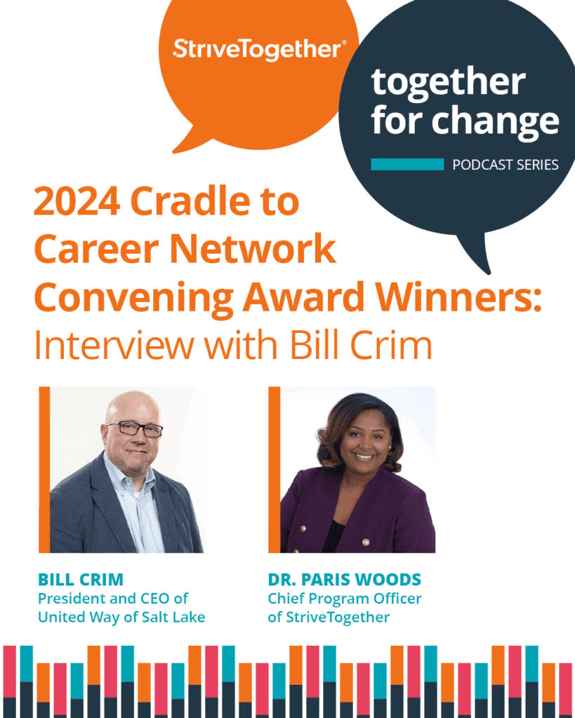 Together for Change podcast S4 Ep. 3: 2024 Cradle to Career Network Convening Award Winners | Interview with Bill Crim, United Way of Salt Lake